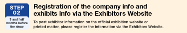STEP02 Registration of the company info and exhibits info via the Exhibitors Website
