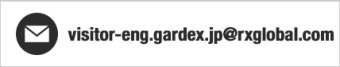 E-mail: visitor-eng.gardex.jp@rxglobal.com