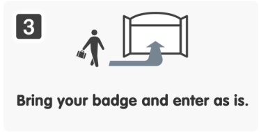 3.Bring your badge and enter as is.